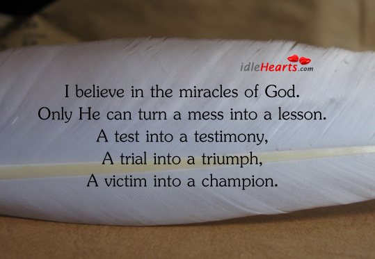I Believe In The Miracles Of…