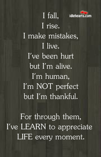 I’ve LEARN To Appreciate LIFE Every Moment…