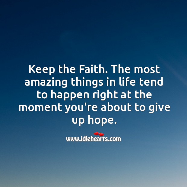 Keep The Faith. BELIEVE!