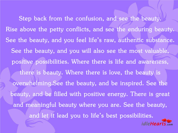 Step Back From The confusion, And See The Beauty…
