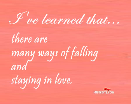 There Are Many Ways Of Falling And Staying In Love