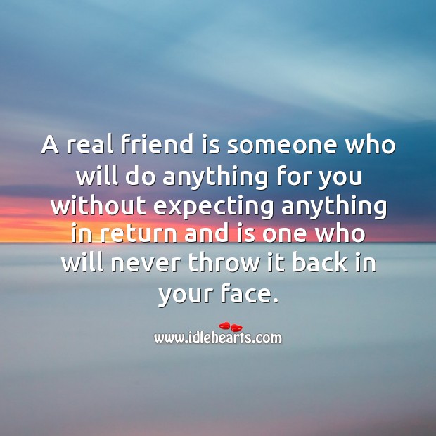 Real Friend Is Someone Who Will Do Anything For…