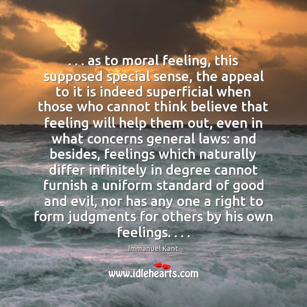 . . . as to moral feeling, this supposed special sense, the appeal to it Immanuel Kant Picture Quote