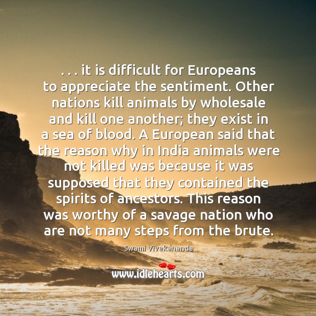 . . . it is difficult for Europeans to appreciate the sentiment. Other nations kill Image