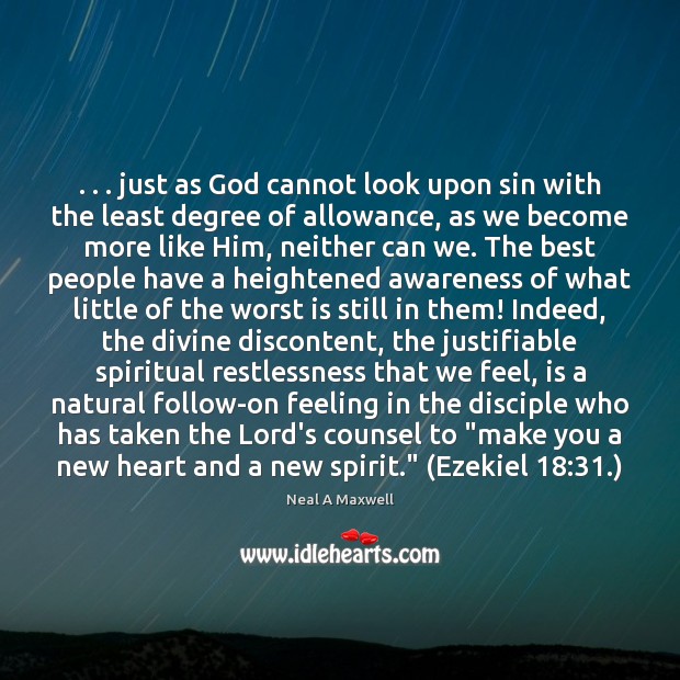 . . . just as God cannot look upon sin with the least degree of Neal A Maxwell Picture Quote