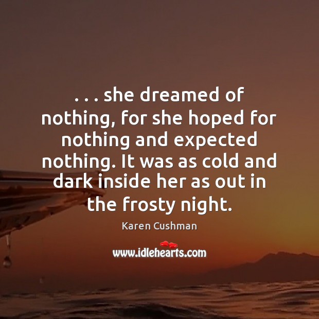 . . . she dreamed of nothing, for she hoped for nothing and expected nothing. Image