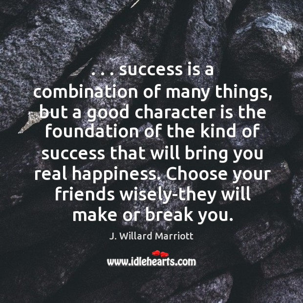 . . . success is a combination of many things, but a good character is Good Character Quotes Image