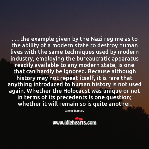 . . . the example given by the Nazi regime as to the ability of History Quotes Image