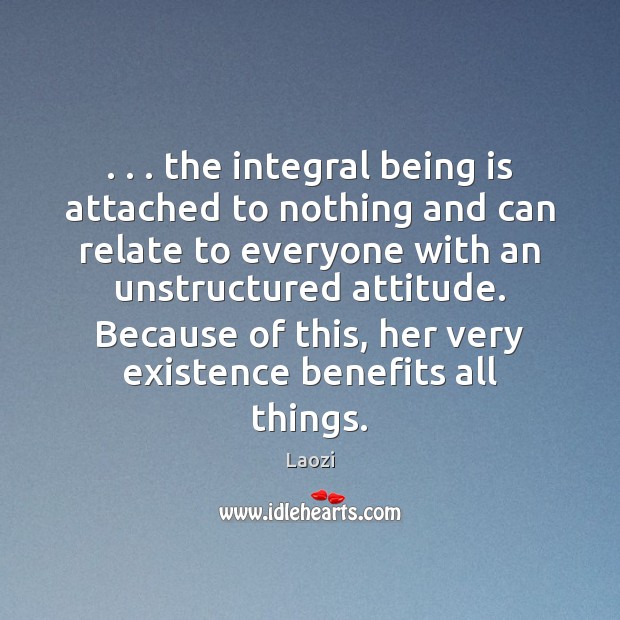 . . . the integral being is attached to nothing and can relate to everyone Image