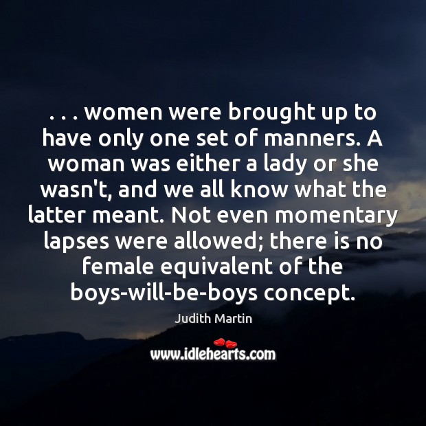 . . . women were brought up to have only one set of manners. A Image