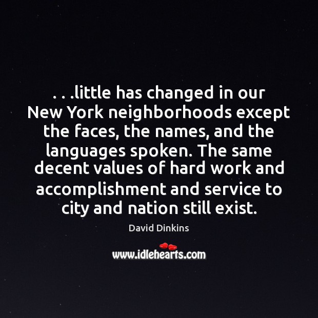 . . .little has changed in our New York neighborhoods except the faces, the David Dinkins Picture Quote