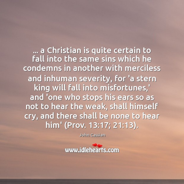… a Christian is quite certain to fall into the same sins which John Cassian Picture Quote