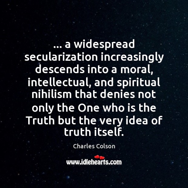 … a widespread secularization increasingly descends into a moral, intellectual, and spiritual nihilism Image