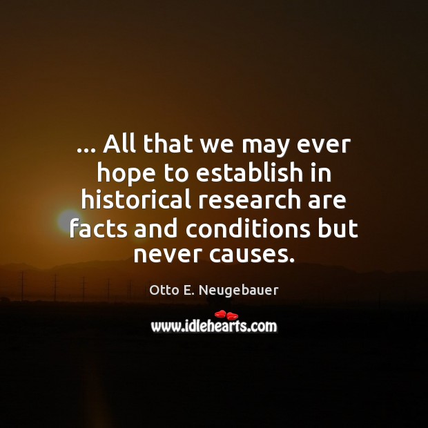 … All that we may ever hope to establish in historical research are Image