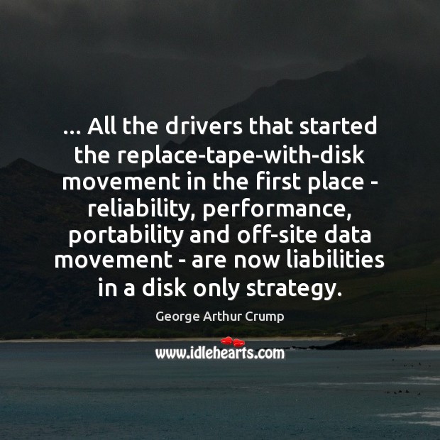 … All the drivers that started the replace-tape-with-disk movement in the first place Image