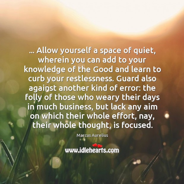 … Allow yourself a space of quiet, wherein you can add to your Image