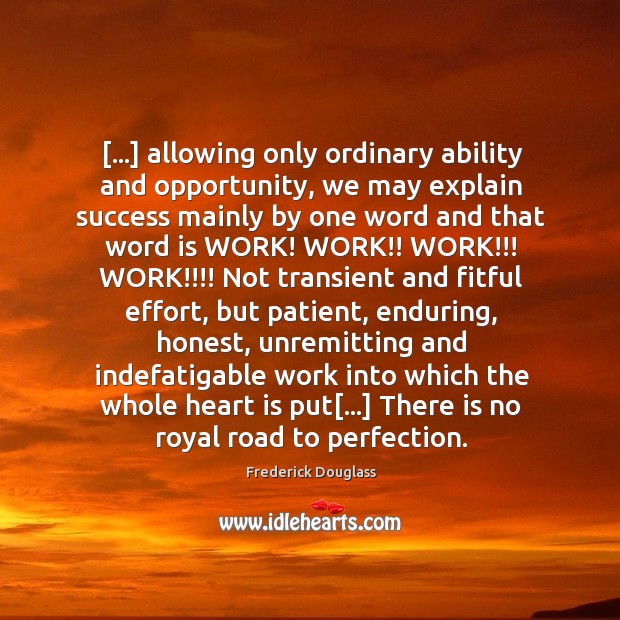 […] allowing only ordinary ability and opportunity, we may explain success mainly by Image