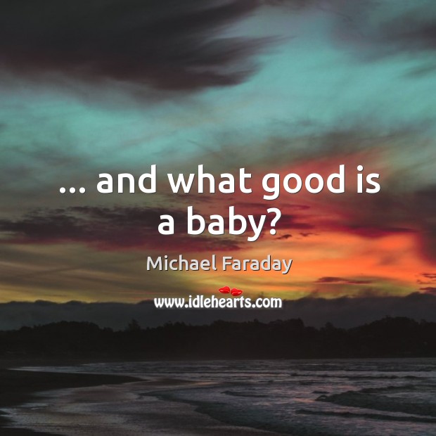 … and what good is a baby? Image