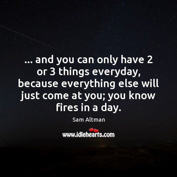 … and you can only have 2 or 3 things everyday, because everything else will Image