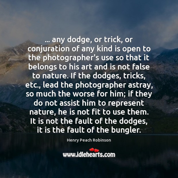… any dodge, or trick, or conjuration of any kind is open to Image