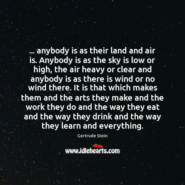 … anybody is as their land and air is. Anybody is as the Gertrude Stein Picture Quote