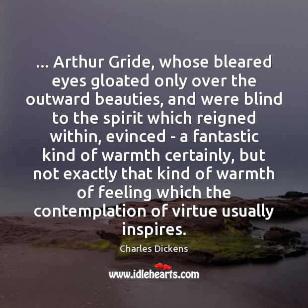 … Arthur Gride, whose bleared eyes gloated only over the outward beauties, and Image