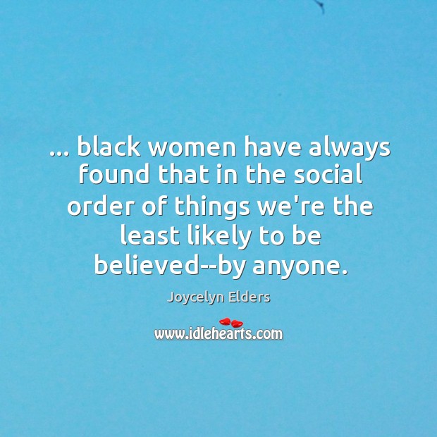 … black women have always found that in the social order of things Image