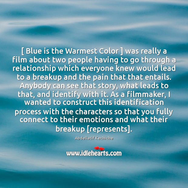 [ Blue is the Warmest Color ] was really a film about two people Abdellatif Kechiche Picture Quote