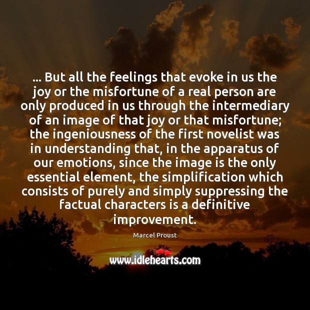 … But all the feelings that evoke in us the joy or the Marcel Proust Picture Quote
