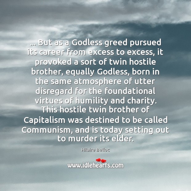 … But as a Godless greed pursued its career from excess to excess, Image