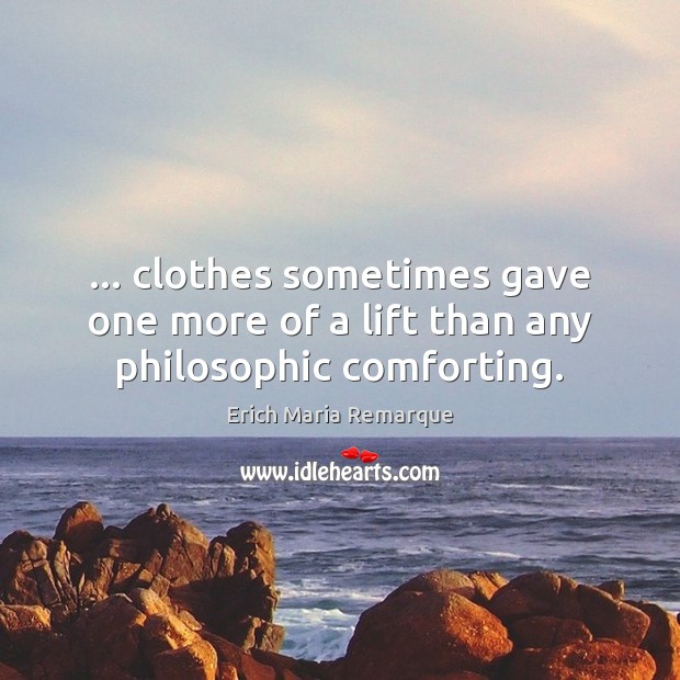 … clothes sometimes gave one more of a lift than any philosophic comforting. Image