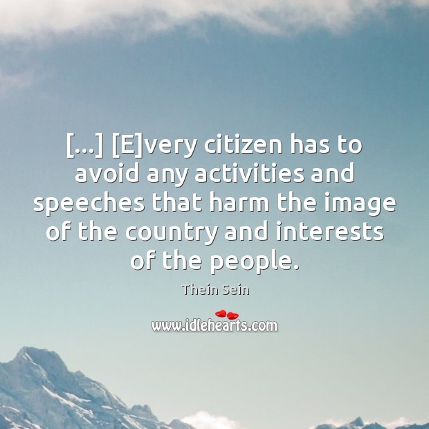 […] [E]very citizen has to avoid any activities and speeches that harm Thein Sein Picture Quote