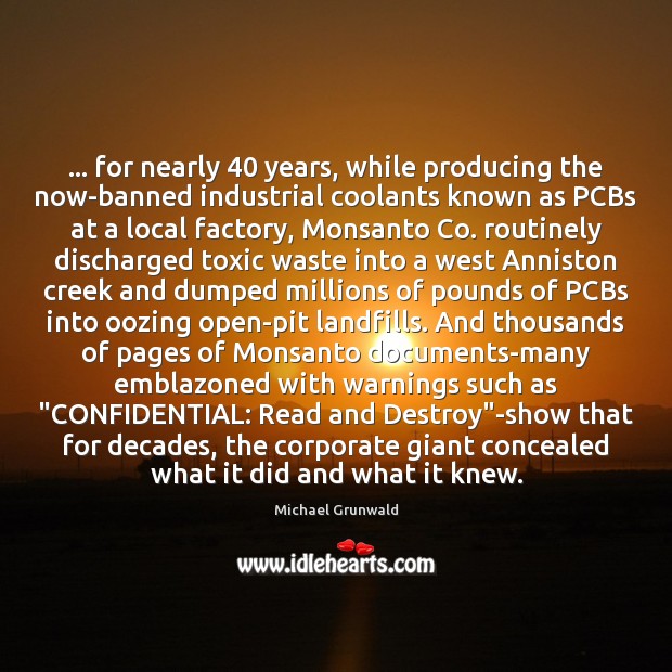 … for nearly 40 years, while producing the now-banned industrial coolants known as PCBs Toxic Quotes Image
