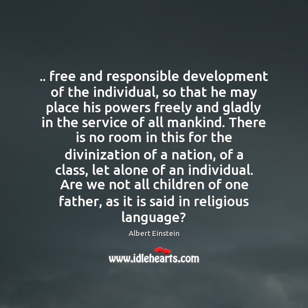 .. free and responsible development of the individual, so that he may place Image