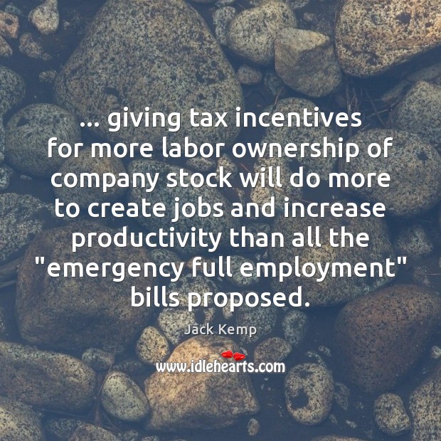 … giving tax incentives for more labor ownership of company stock will do 