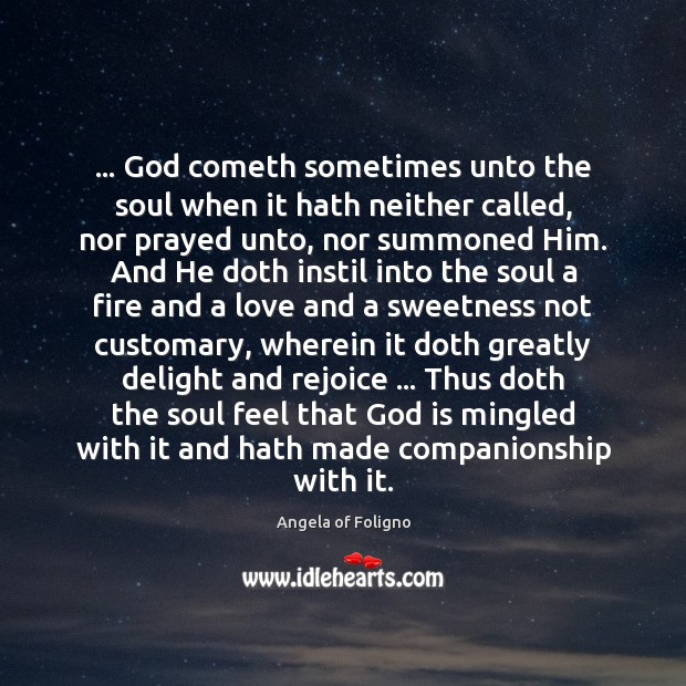 … God cometh sometimes unto the soul when it hath neither called, nor 