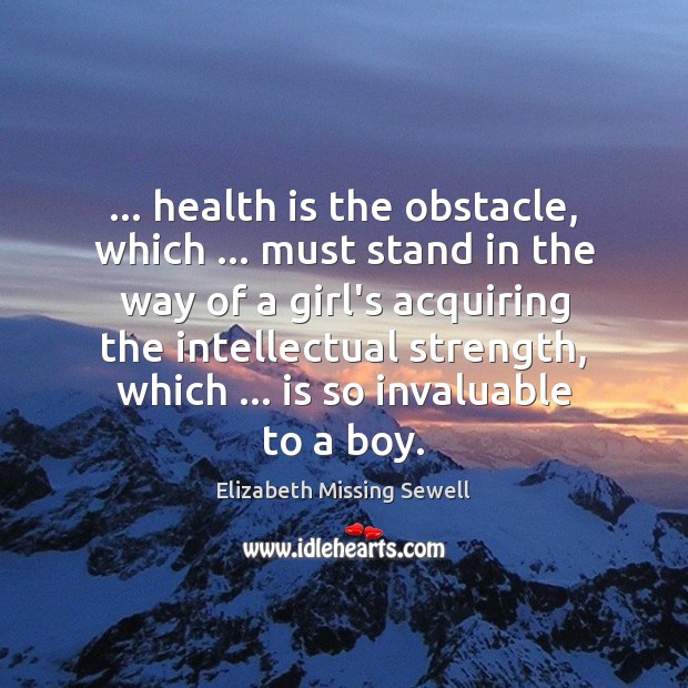… health is the obstacle, which … must stand in the way of a Image