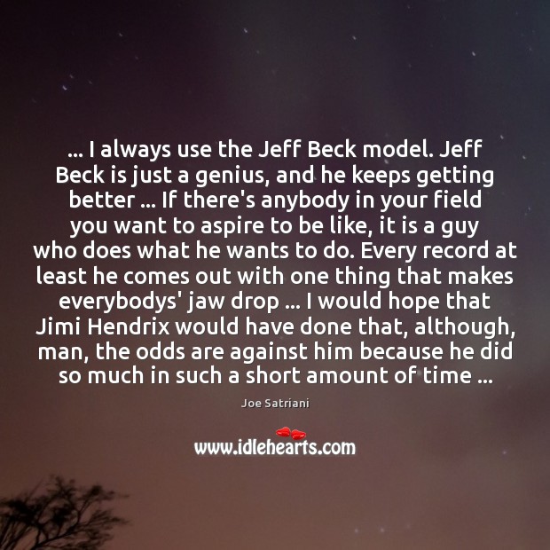 … I always use the Jeff Beck model. Jeff Beck is just a Image