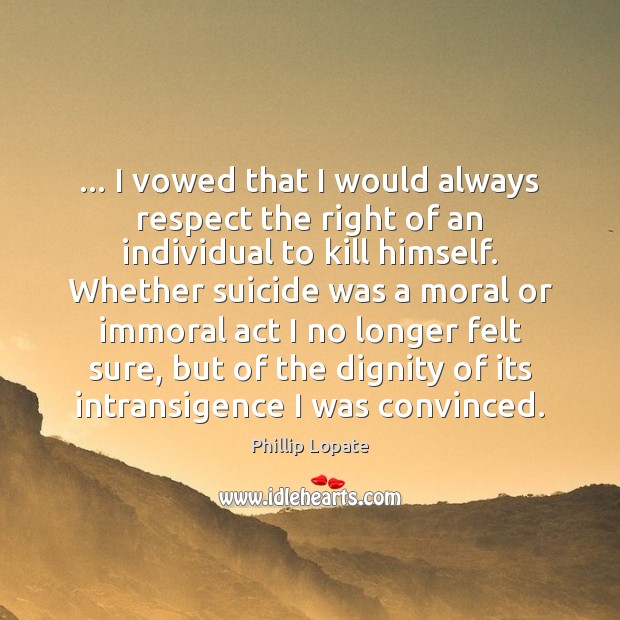 … I vowed that I would always respect the right of an individual Image