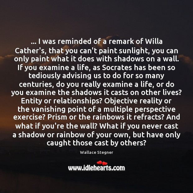 … I was reminded of a remark of Willa Cather’s, that you can’t Image