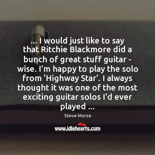 … I would just like to say that Ritchie Blackmore did a bunch Wise Quotes Image