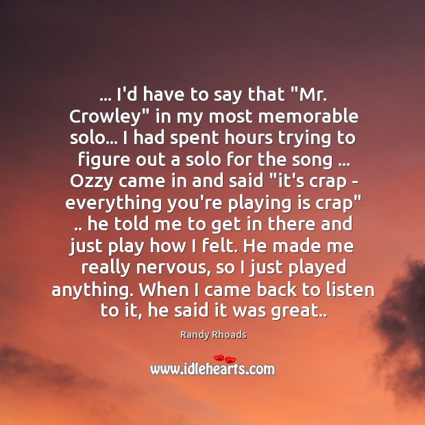 … I’d have to say that “Mr. Crowley” in my most memorable solo… Image