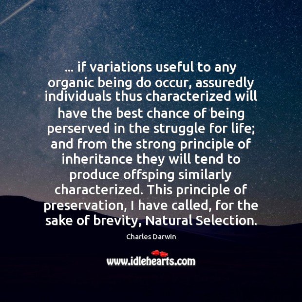 … if variations useful to any organic being do occur, assuredly individuals thus 