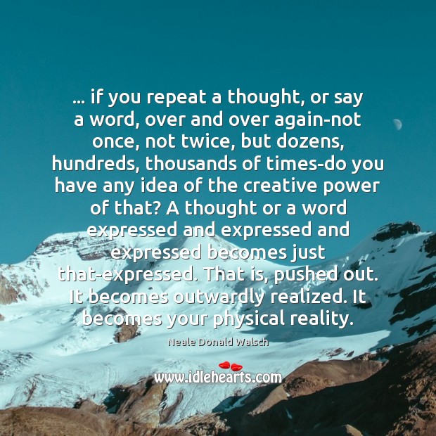 … if you repeat a thought, or say a word, over and over Image