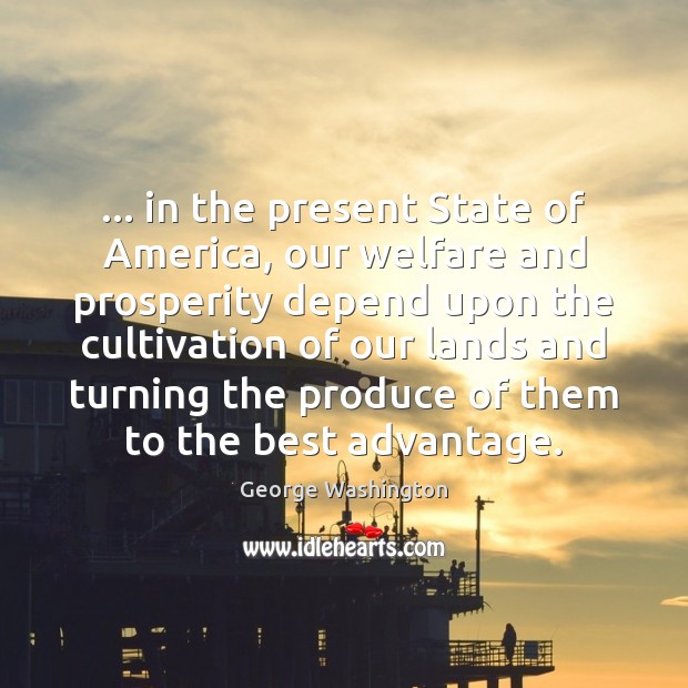 … in the present State of America, our welfare and prosperity depend upon Image