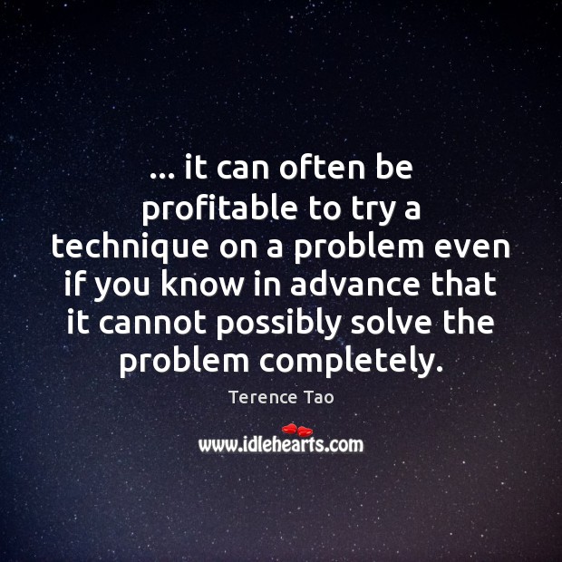 … it can often be profitable to try a technique on a problem Image