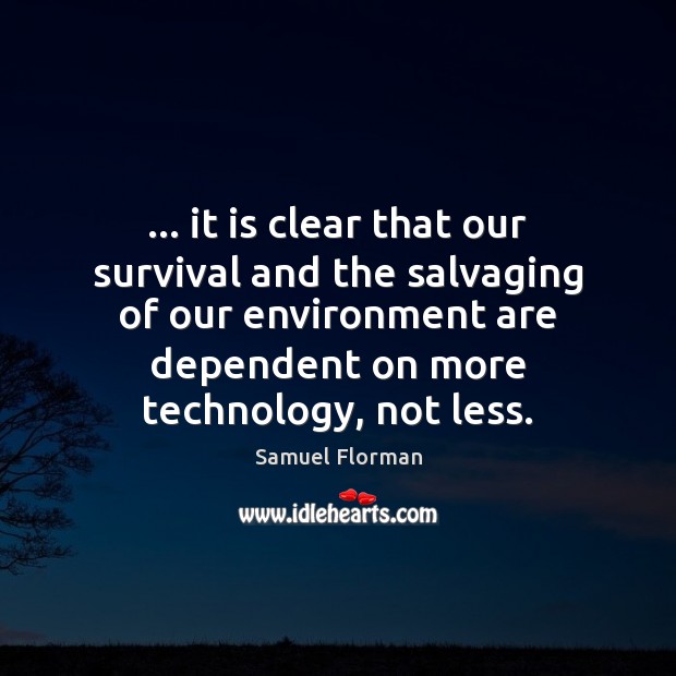 … it is clear that our survival and the salvaging of our environment Image