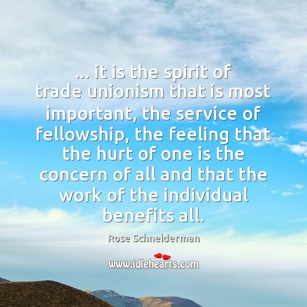 … it is the spirit of trade unionism that is most important, the Rose Schneiderman Picture Quote