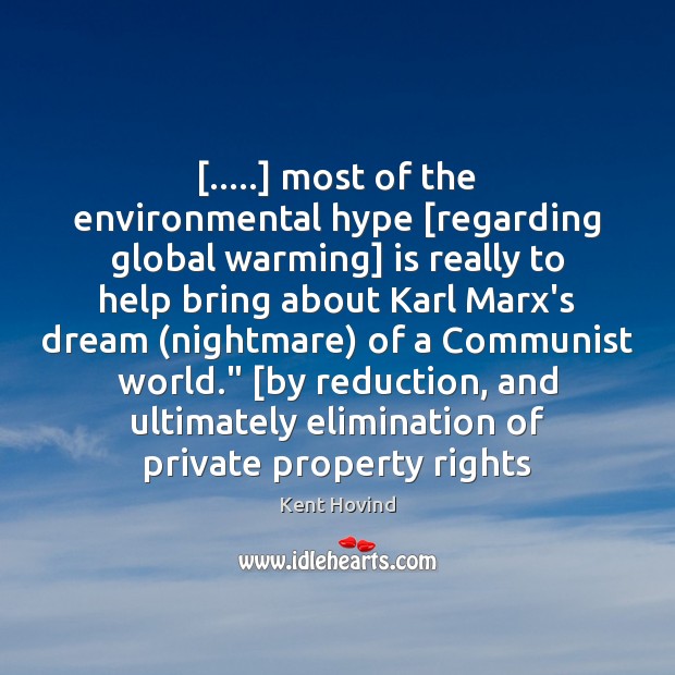 […..] most of the environmental hype [regarding global warming] is really to help Kent Hovind Picture Quote