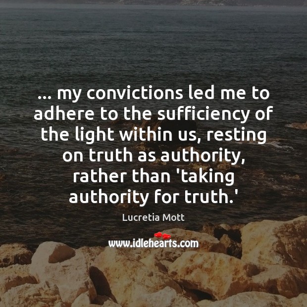… my convictions led me to adhere to the sufficiency of the light Image